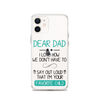 Dear Dad I Love How We Don't Have To Say Out Loud That I'm Your Favorite Child Clear Case for iPhone®