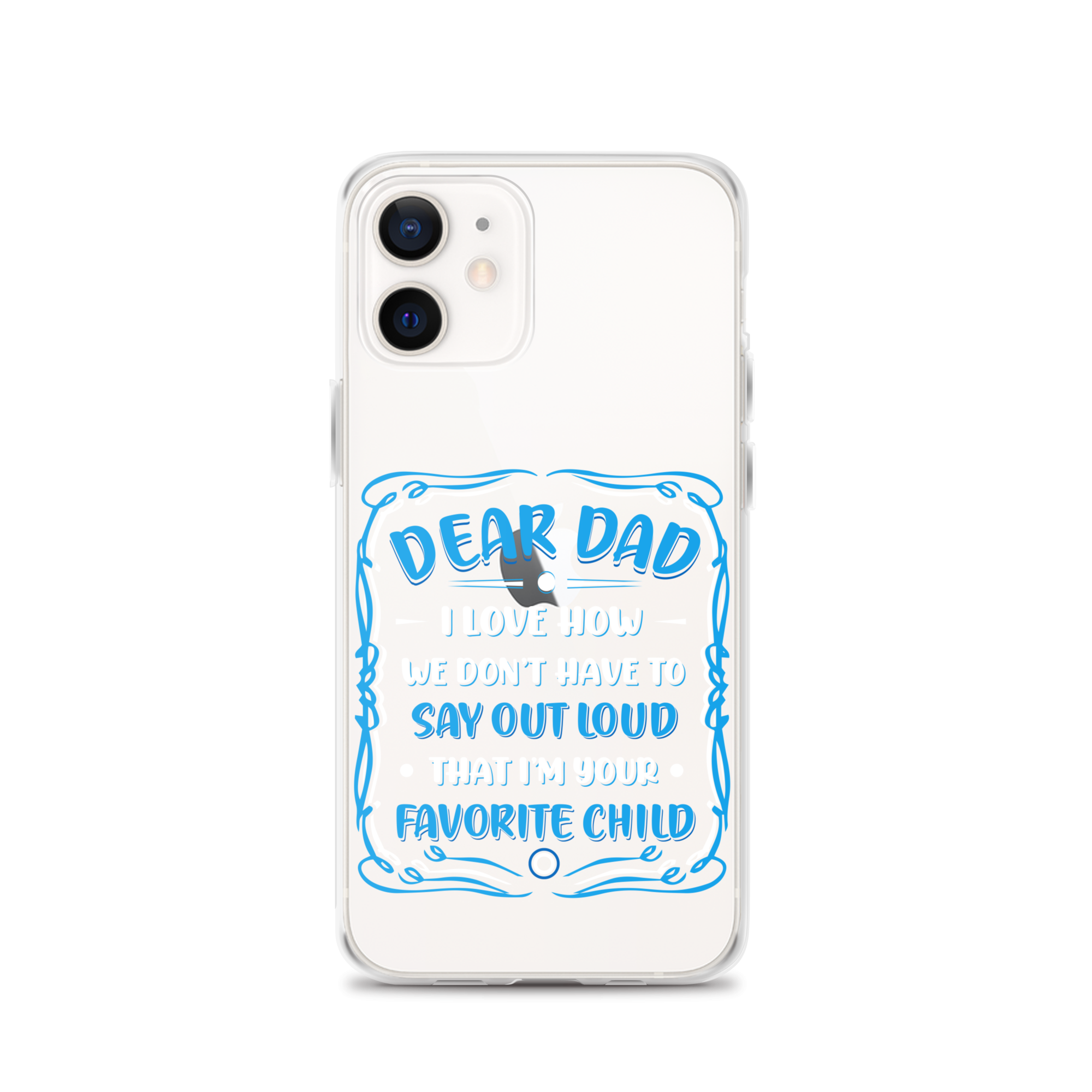 Dear Dad I Love How We Don't Have To Say Out Loud That I'm Your Favorite Child Clear Case for iPhone®