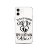 Today's Mission Keep The Tiny Human Alive Clear Case for iPhone®