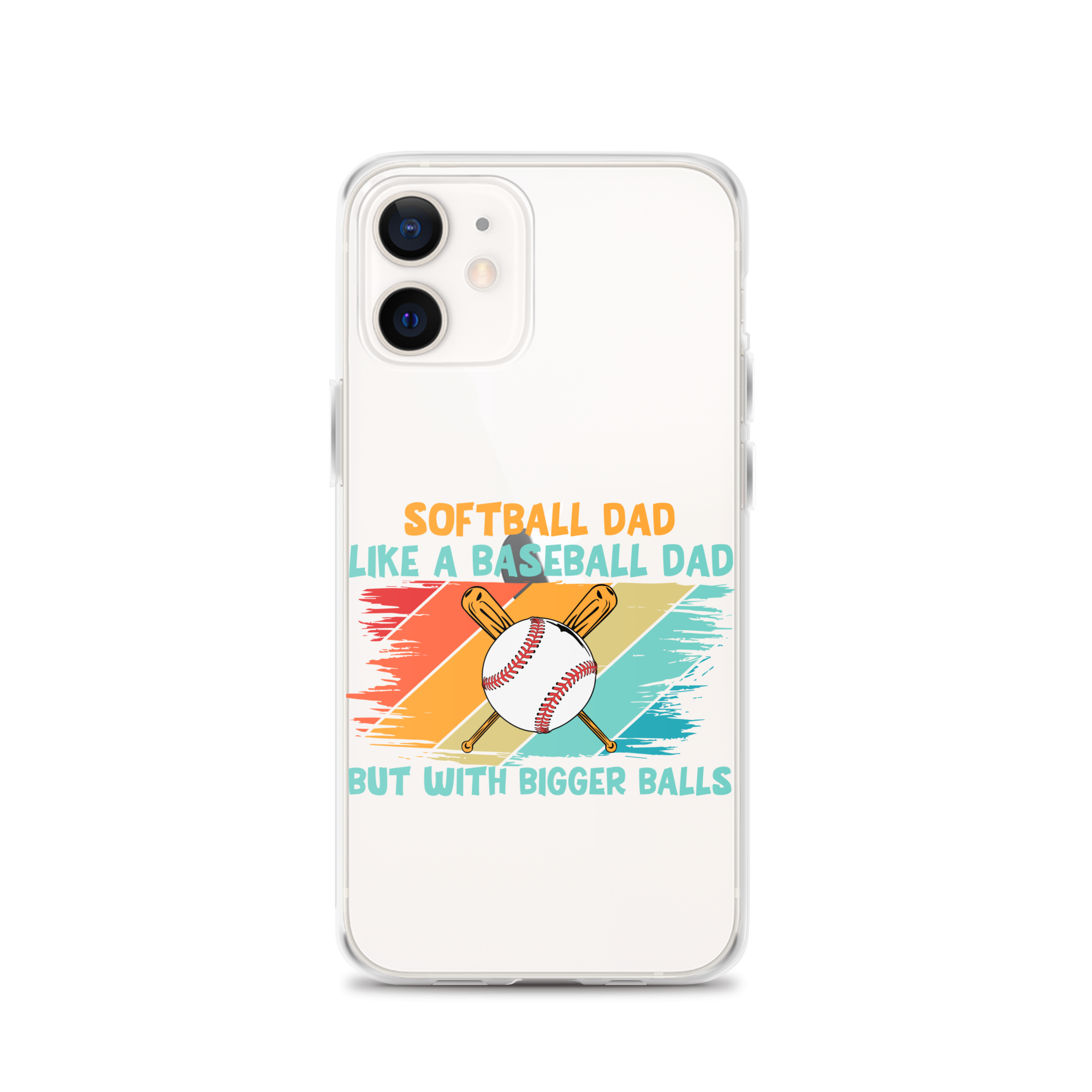 Softball Dad Like A Baseball Dad But With Bigger Balls Clear Case for iPhone®