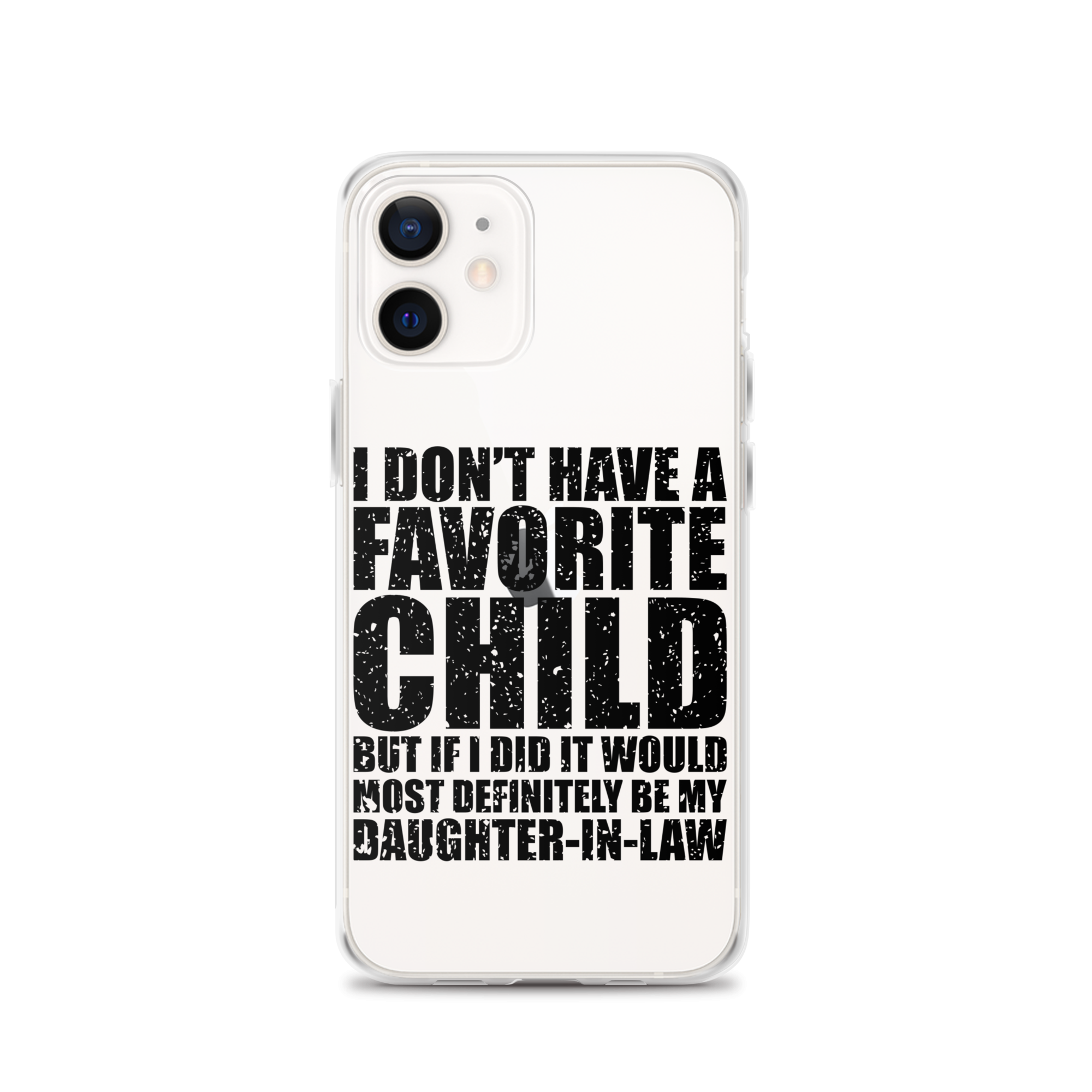 I Don't Have A Favorite Child But If I Did It Would Most Definitely Be My Daughter-In-Law Clear Case for iPhone®