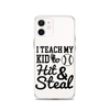 I Teach My Kid To Hit And Steal Clear Case for iPhone®