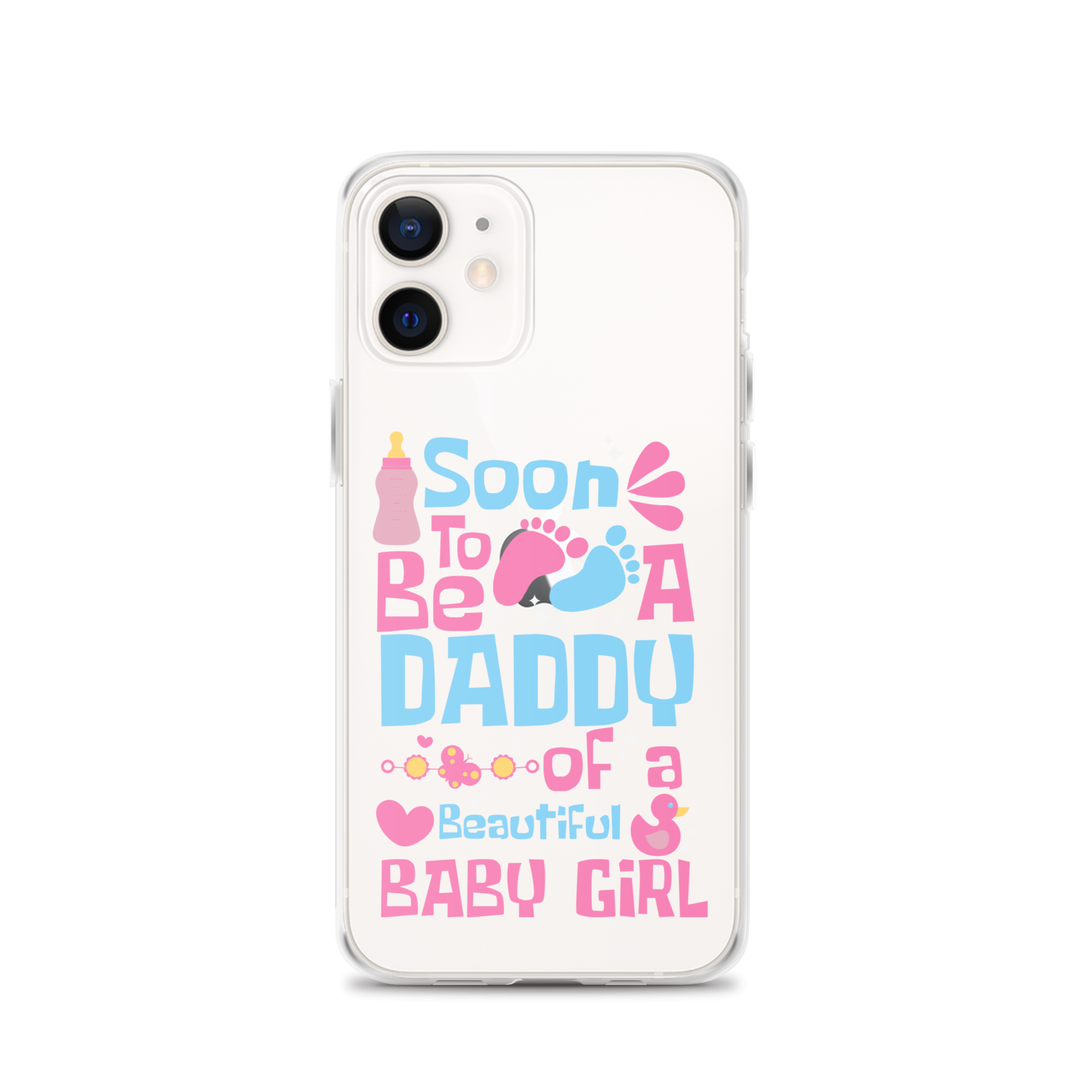 Soon To Be A Daddy Of A Beautiful Baby Girl Clear Case for iPhone®