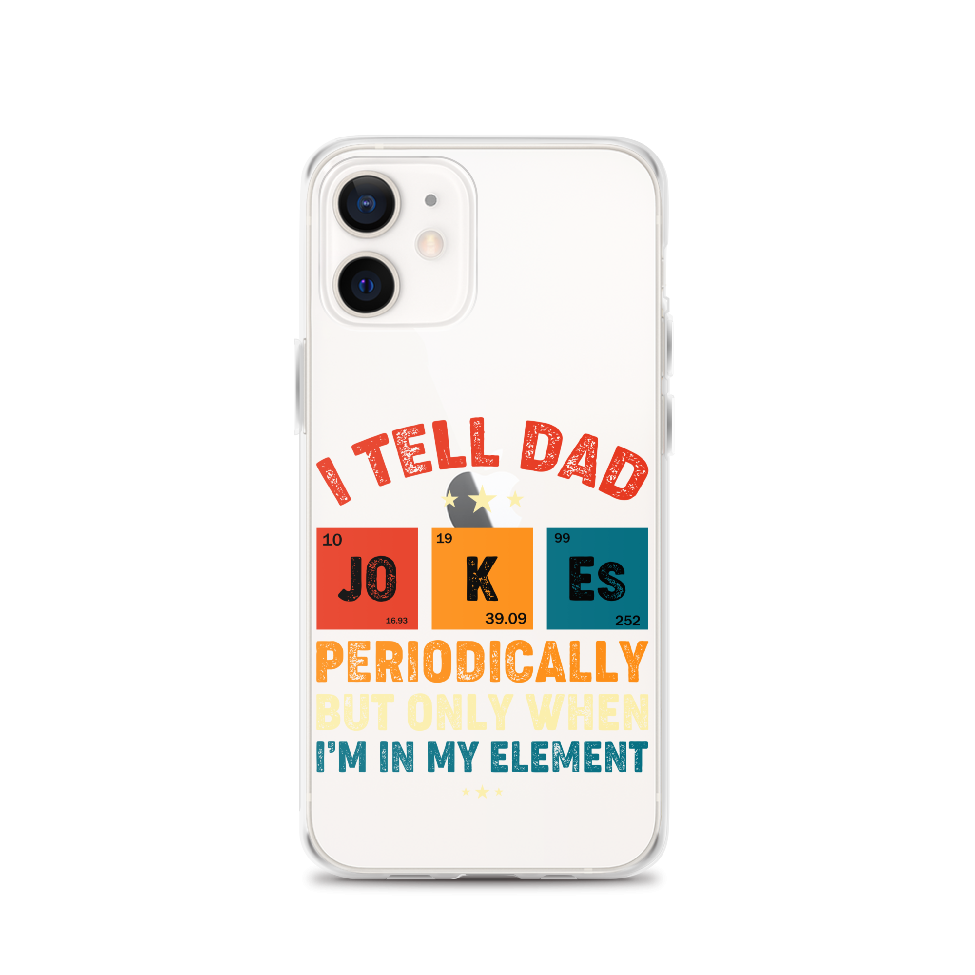 I Tell Dad Jokes Periodically But Only When I'm In My Element Clear Case for iPhone®