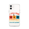 I Tell Dad Jokes Periodically But Only When I'm In My Element Clear Case for iPhone®