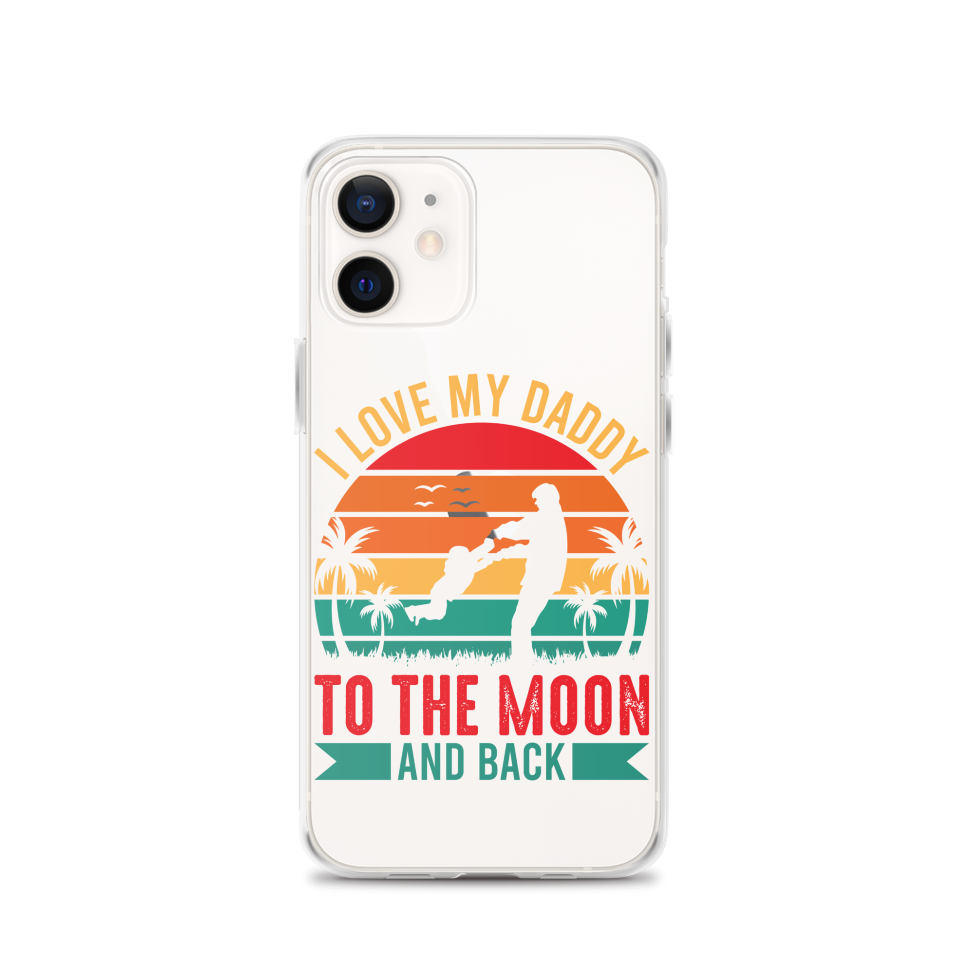 I Love My Daddy To The Moon And Back Clear Case for iPhone®