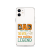 Dad The Man The Myth The Fishing Legend Clear Case for iPhone®