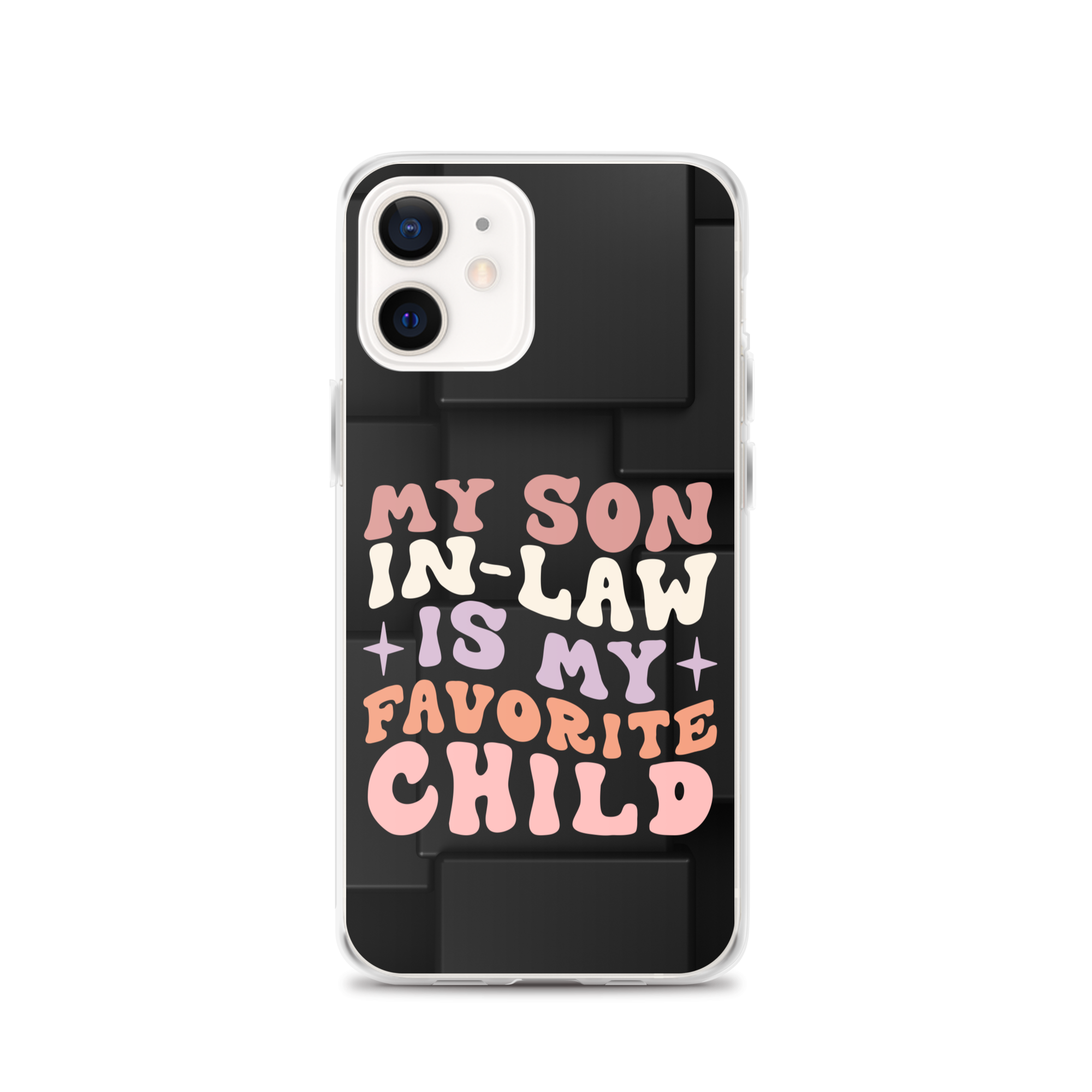 My Son-In-Law Is My Favorite Child Clear Case for iPhone®