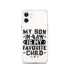 My Son-In-Law Is My Favorite Child Clear Case for iPhone®