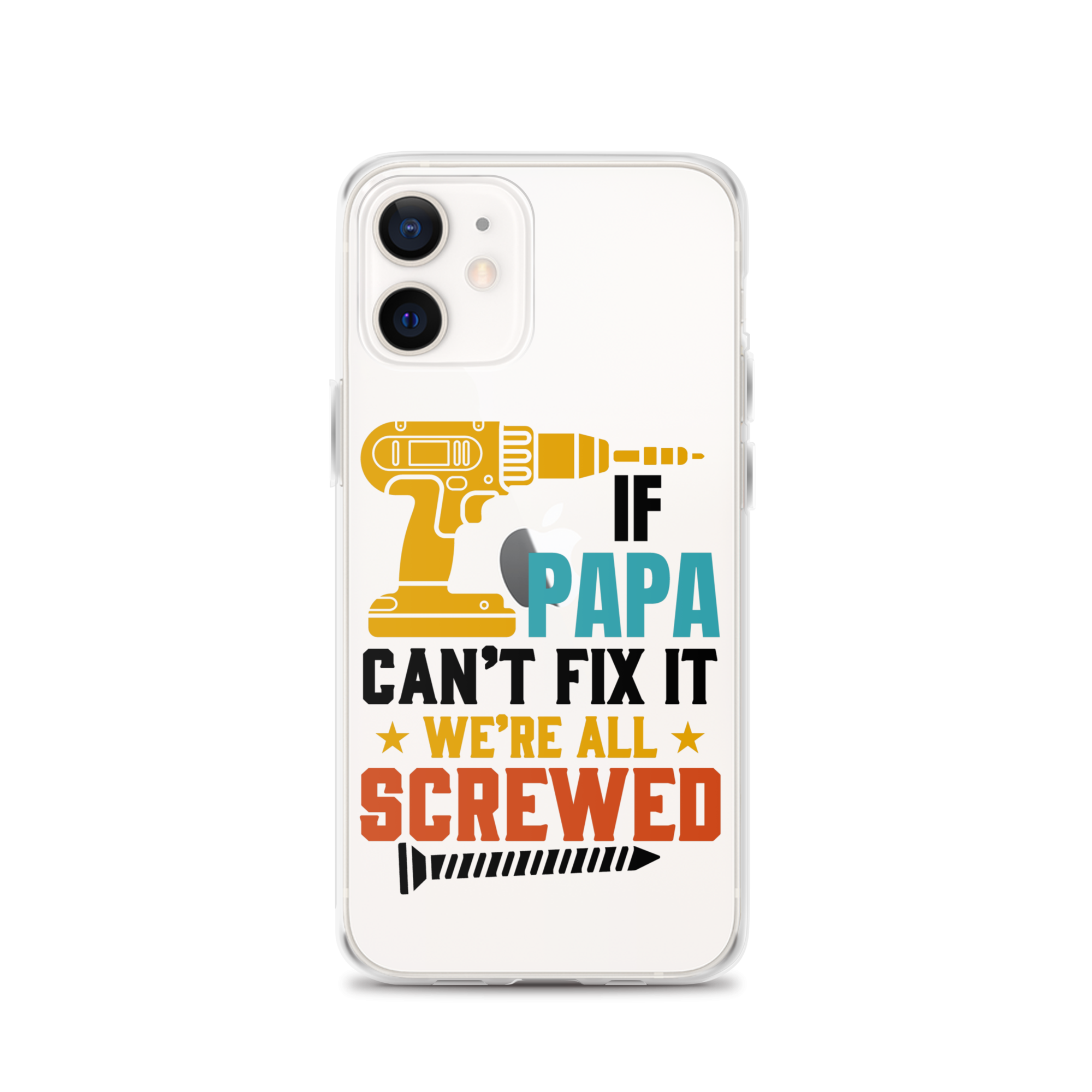 If Papa Can't Fix It We're All Screwed Clear Case for iPhone®