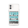 Any Man Can Be Father But It Takes Someone Special To Be Called A Stepdad Clear Case for iPhone®