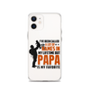 I've Been Called A Lot Of Names In My Lifetime But Papa Is My Favorite Clear Case for iPhone®