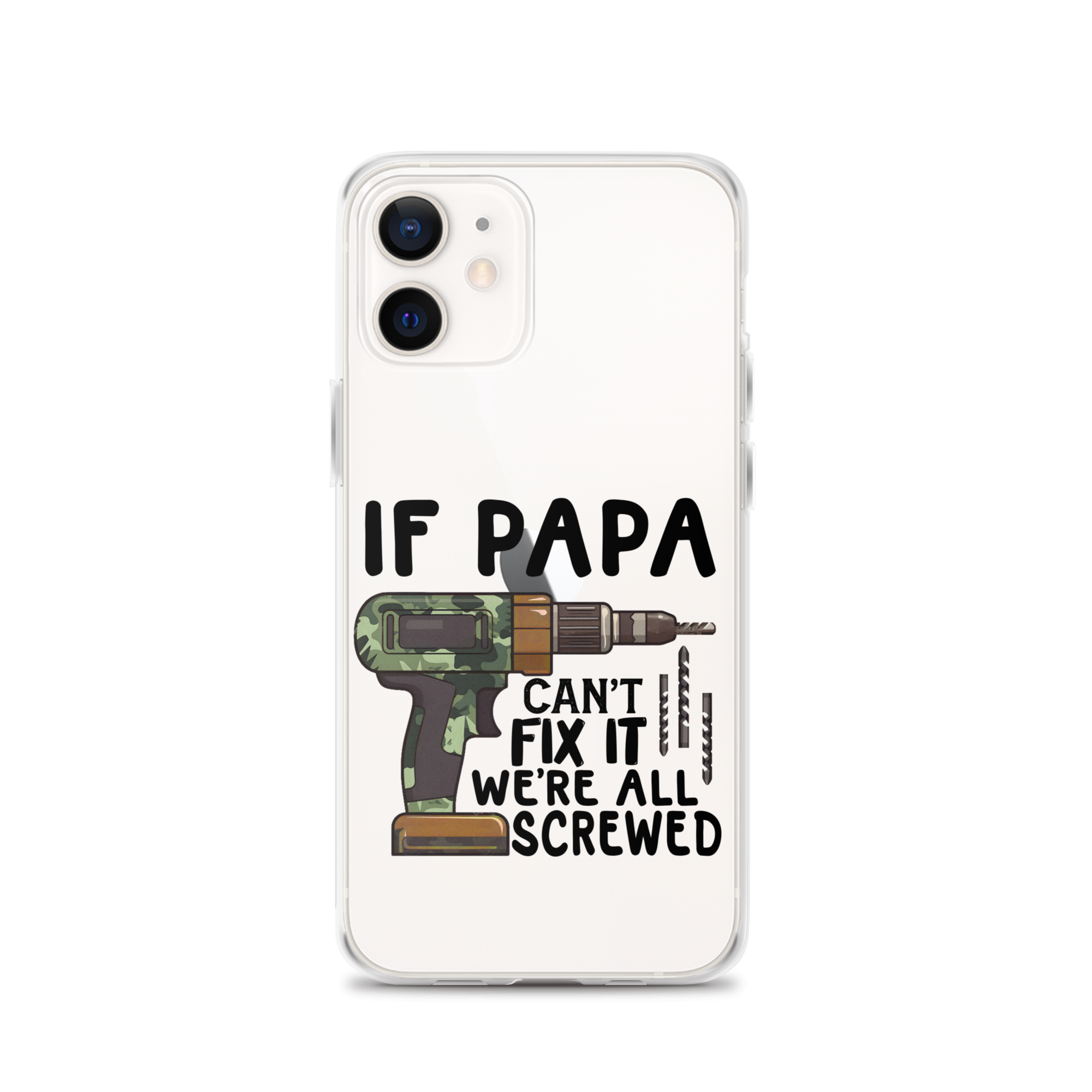 If Papa Can't Fix It We're All Screwed Clear Case for iPhone®