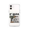 If Papa Can't Fix It We're All Screwed Clear Case for iPhone®