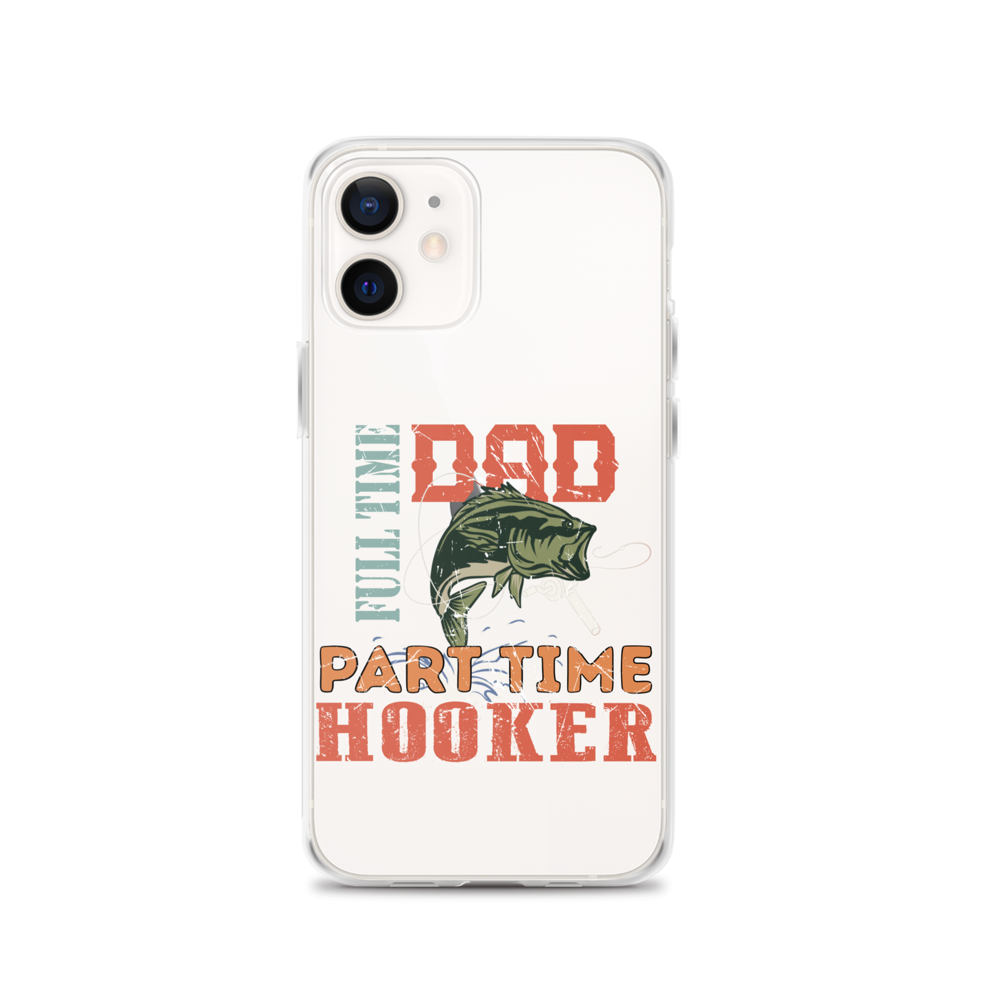 Dad Full Time Part Time Hooker Clear Case for iPhone®