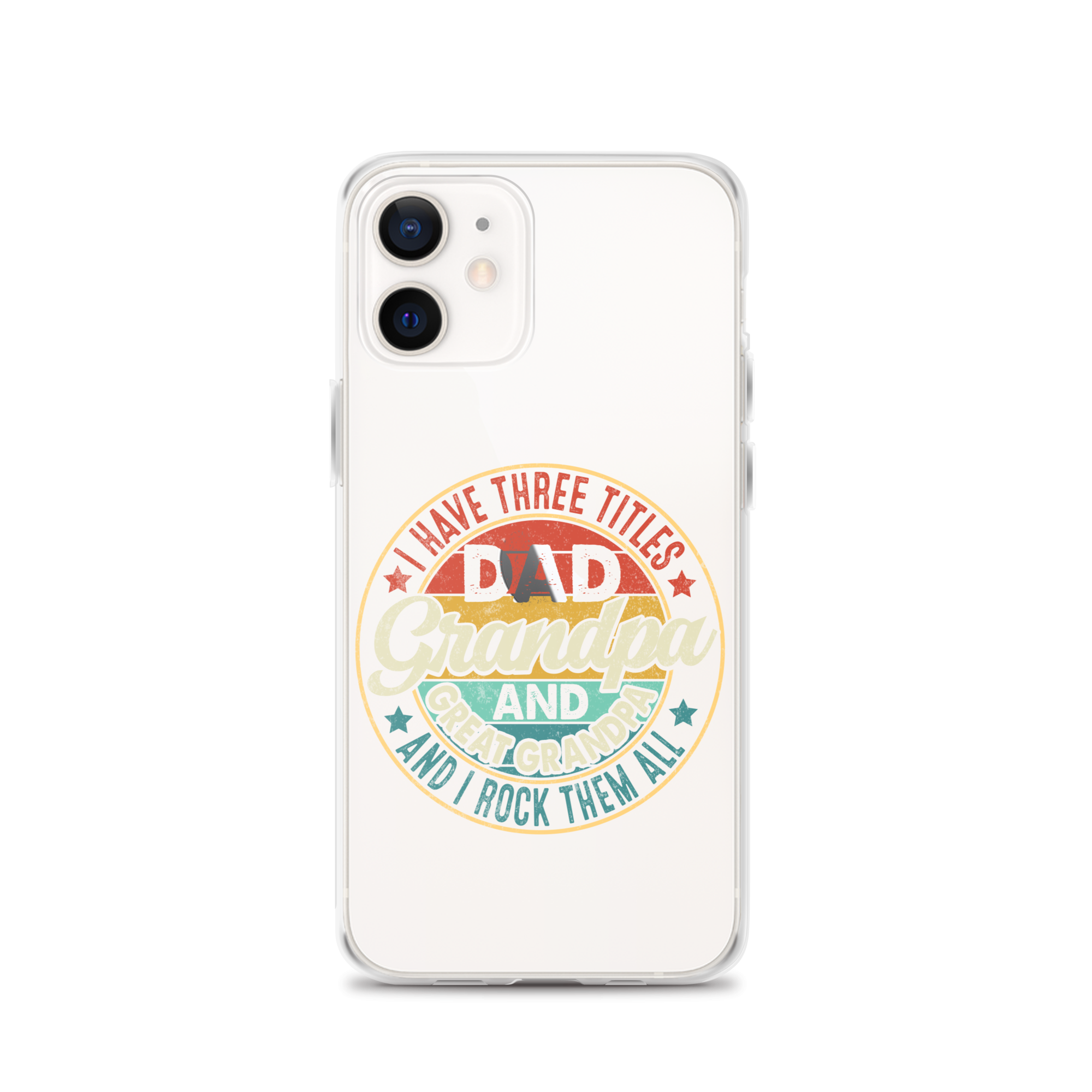 I Have Three Titles Dad Grandpa And Great Grandpa And I Rock Them All Clear Case for iPhone®