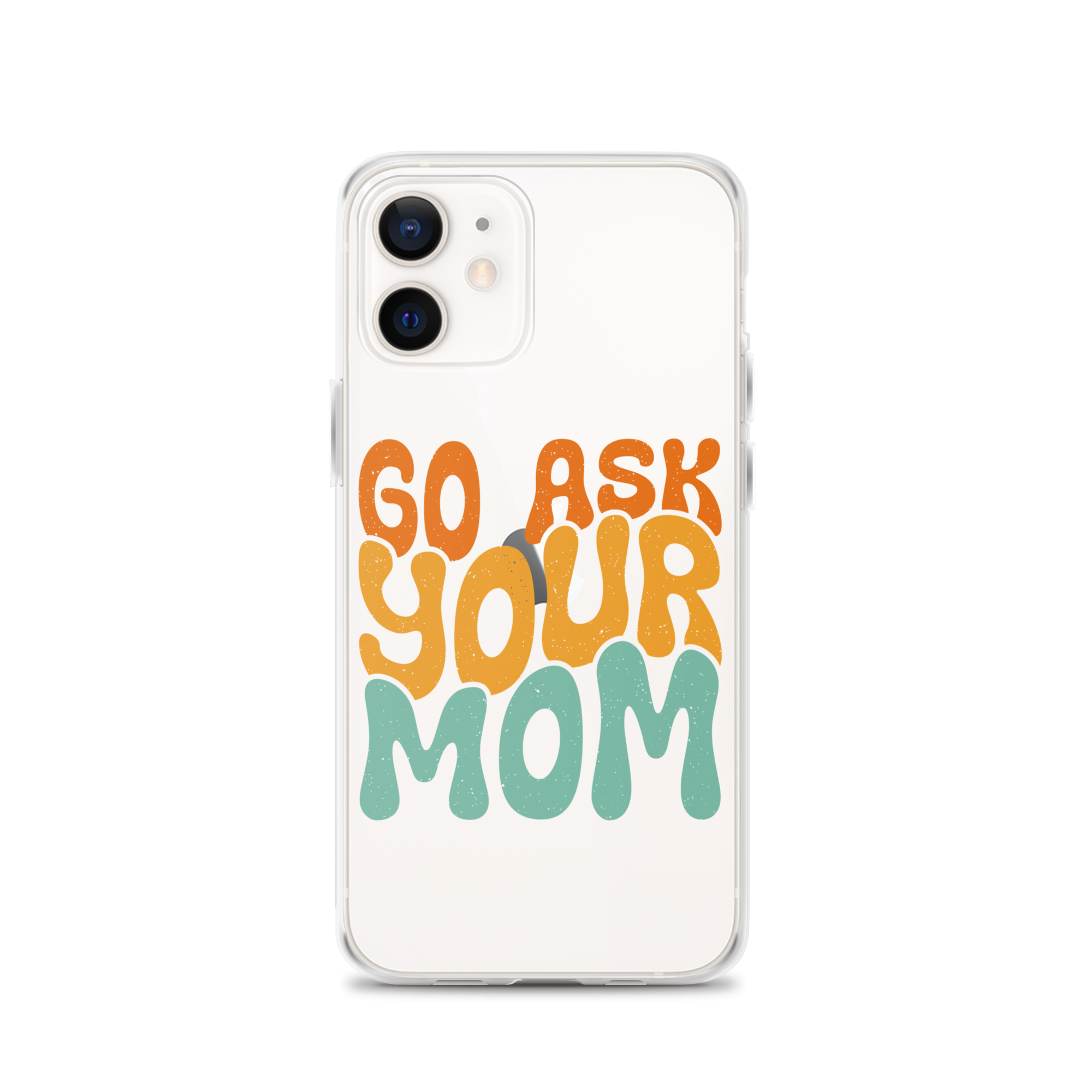 Go Ask Your Mom Clear Case for iPhone®