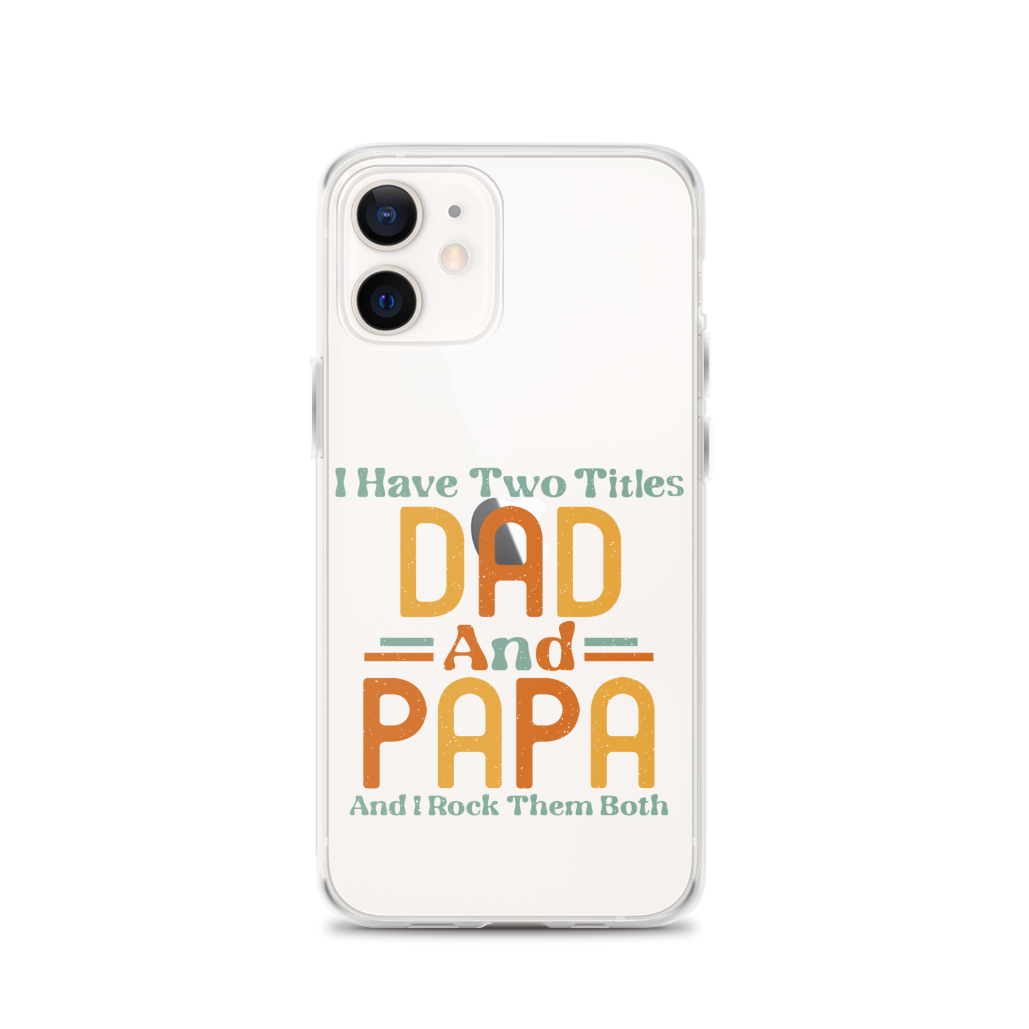 I Have Two Titles Dad And Papa And I Rock Them Both Clear Case for iPhone®