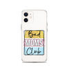 Bad Moms Club Clear Case for iPhone®