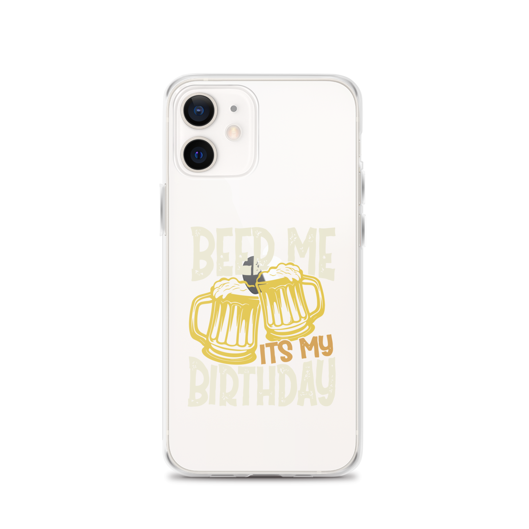 Beer Me It's My Birthday Clear Case for iPhone®