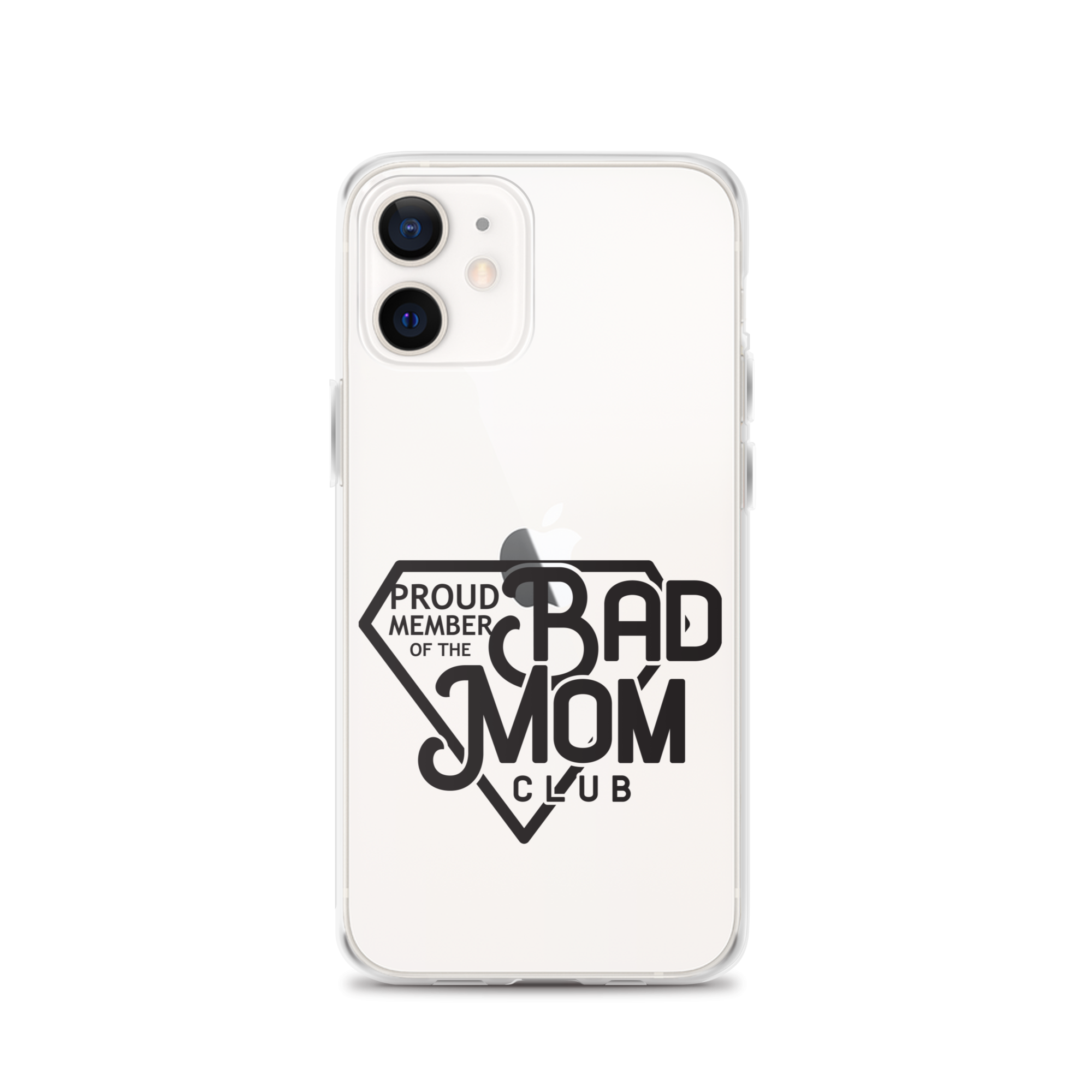 Proud Member Of The Bad Mom Club Clear Case for iPhone®