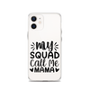 My Squad Call Me Mama Clear Case for iPhone®