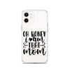 Oh Honey I Am That Mom Clear Case for iPhone®