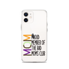 Proud Member Of The Bad Moms Club Clear Case for iPhone®