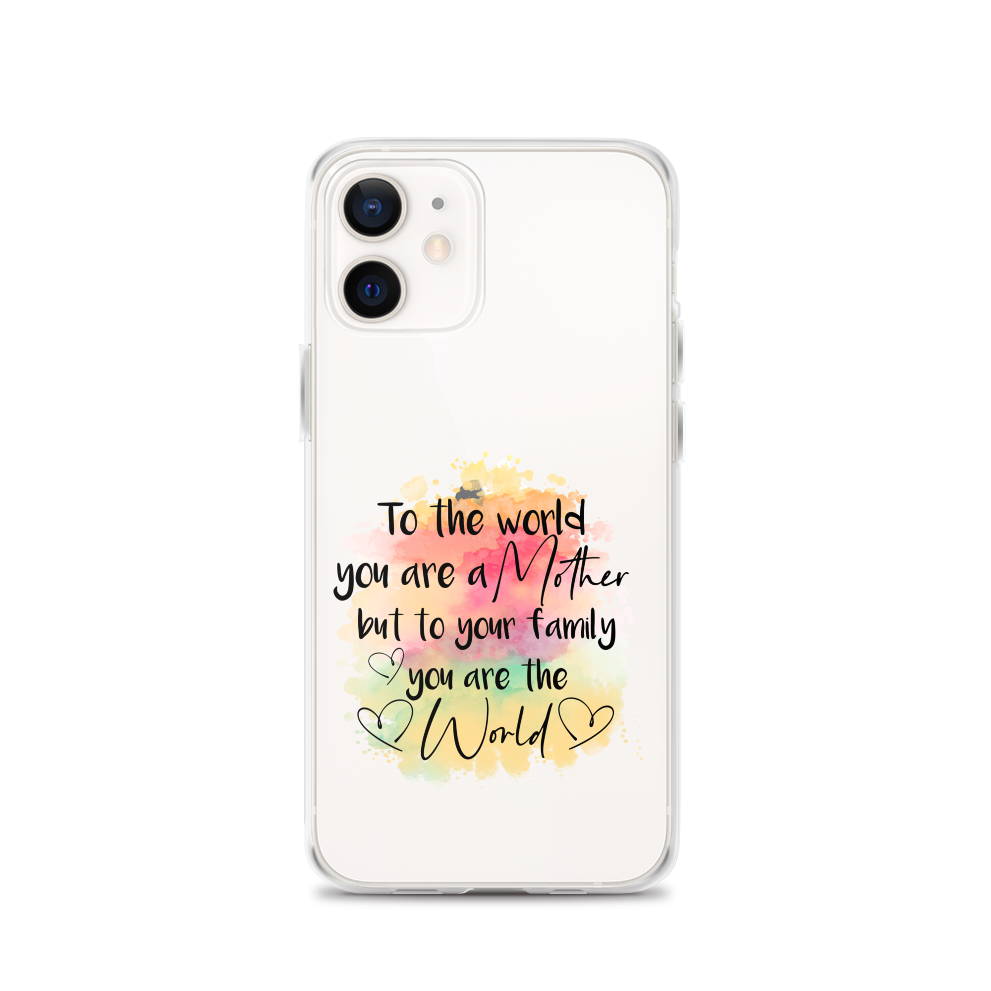 To The World You Are A Mother But To Your Family You Are The World Clear Case for iPhone®