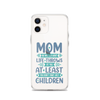 No Matter What Life Throws At You, At Least You Don't Have Ugly Children Clear Case for iPhone®