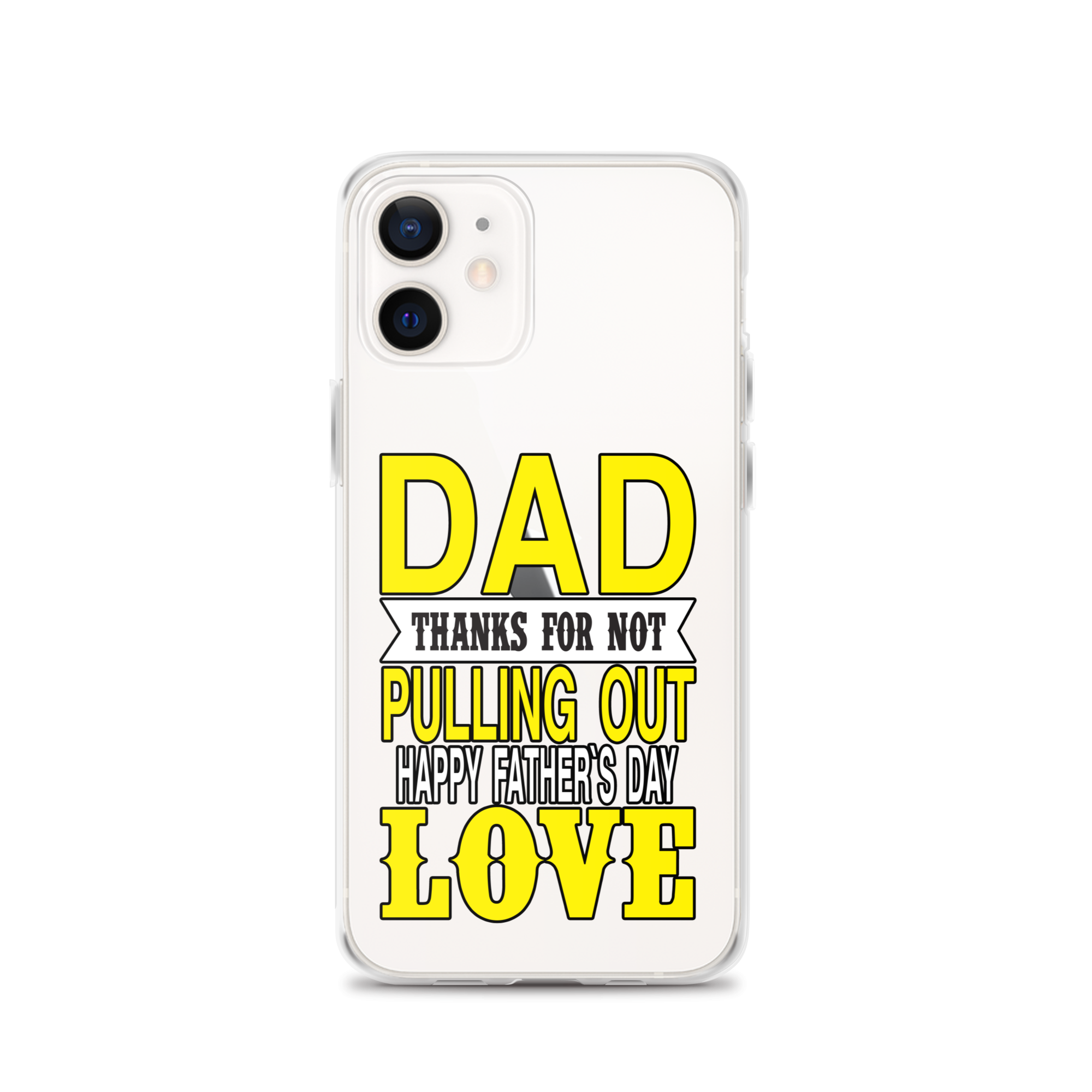 Dad Thanks For Not Pulling Out, Happy Father's Day, Love Clear Case for iPhone®