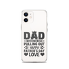 Dad Thanks For Not Pulling Out, Happy Father's Day, Love Clear Case for iPhone®