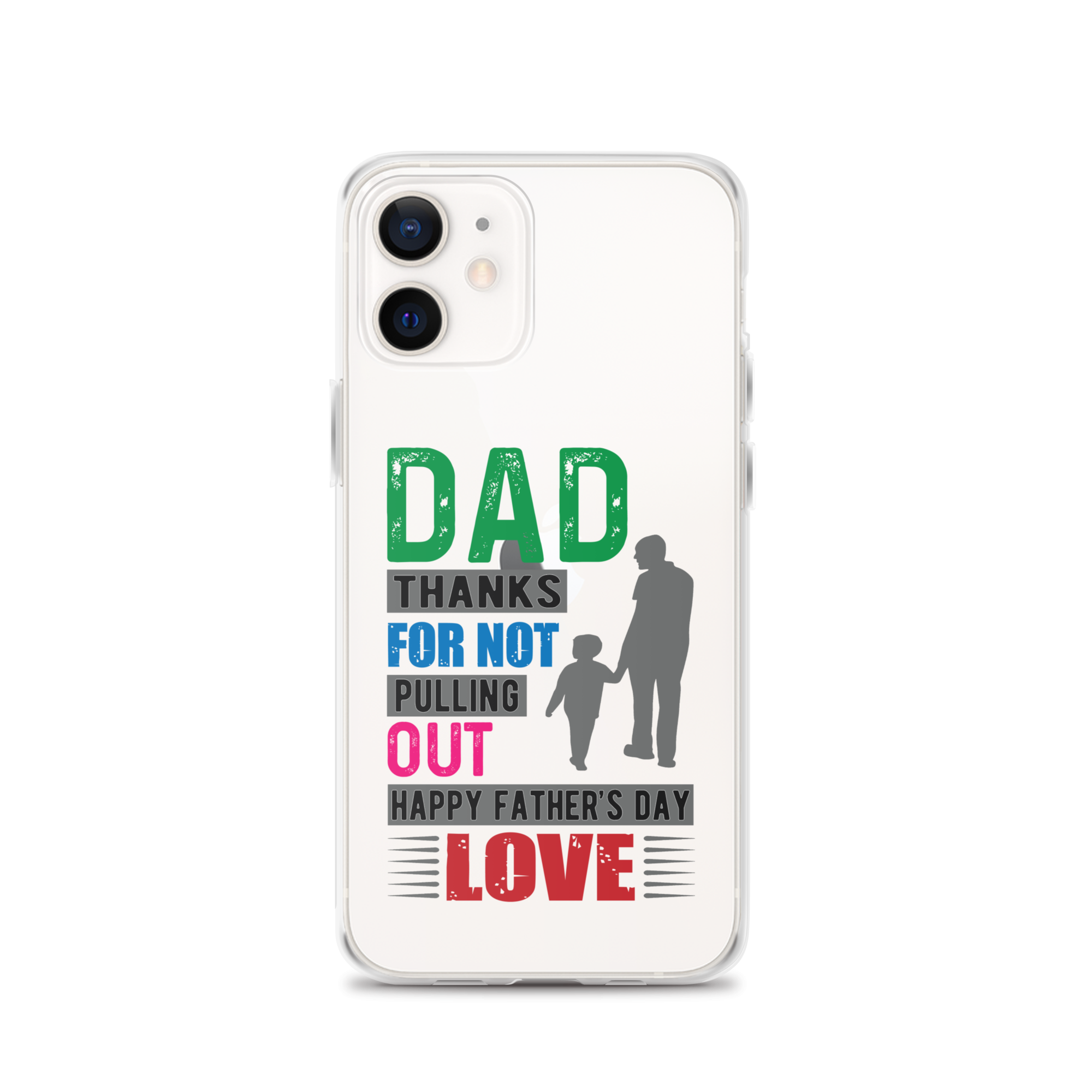 Dad Thanks For Not Pulling Out, Happy Father's Day, Love  Clear Case for iPhone®