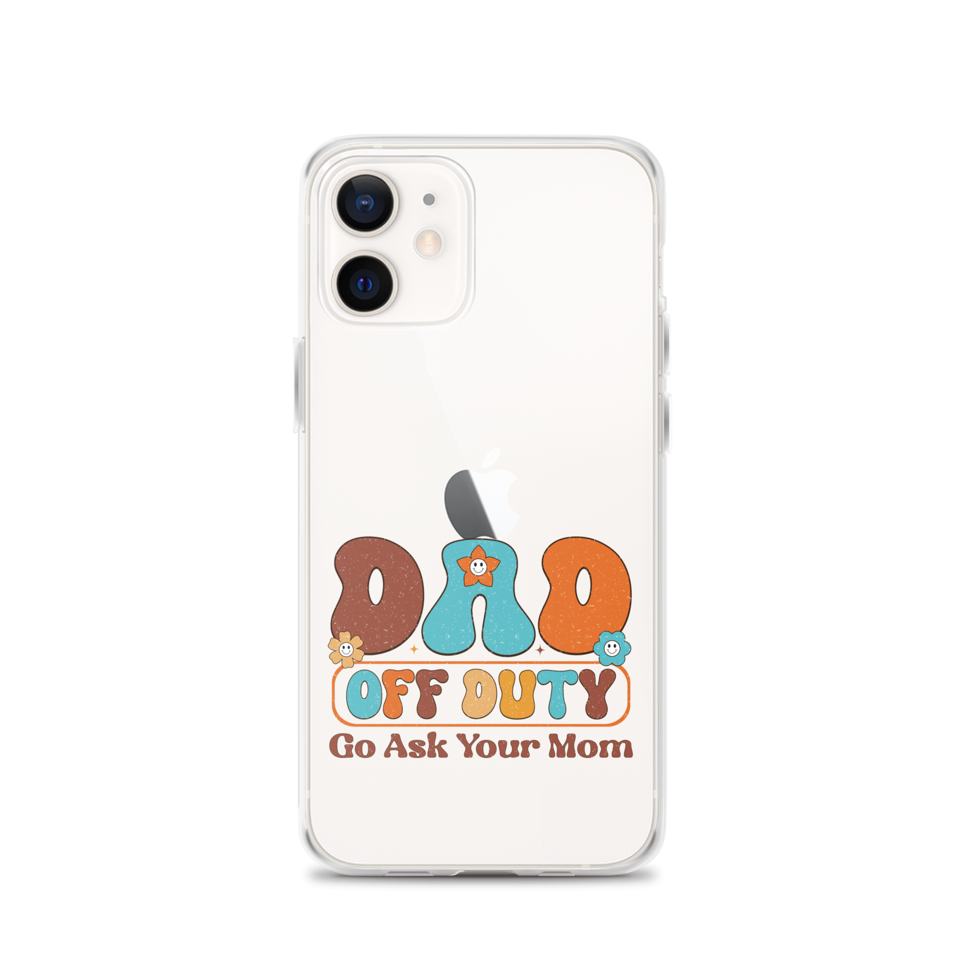 Dad Off Duty Go Ask Mom Clear Case for iPhone®