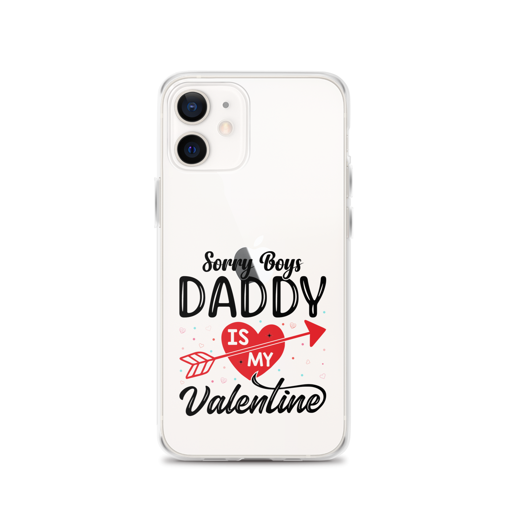 Sorry Boys Daddy Is My Valentine Clear Case for iPhone®