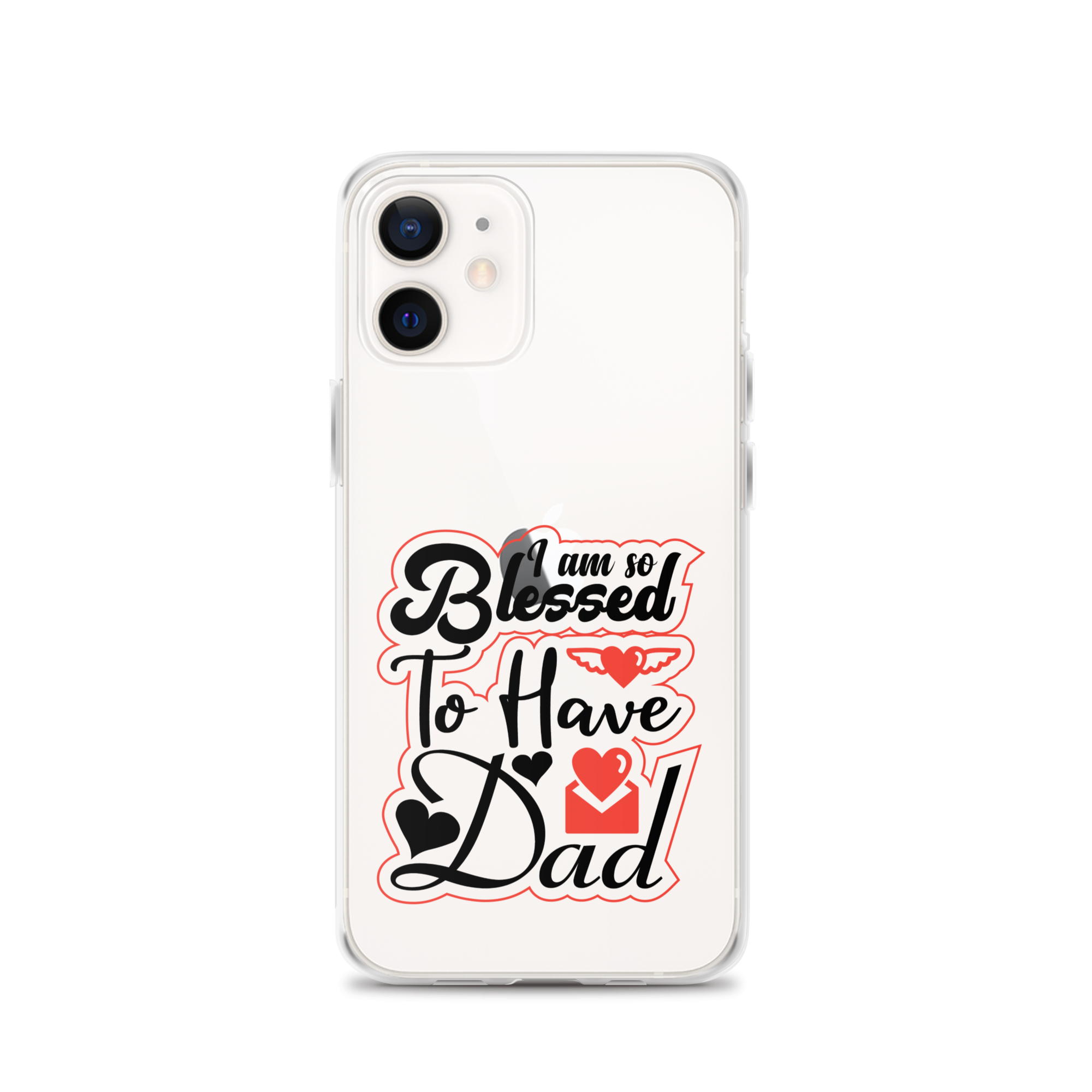 I Am So Blessed To Have Dad Clear Case for iPhone®