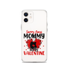 Sorry Boys Mommy Is My Valentine Clear Case for iPhone®