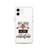 My Son Is My Valentine Clear Case for iPhone®