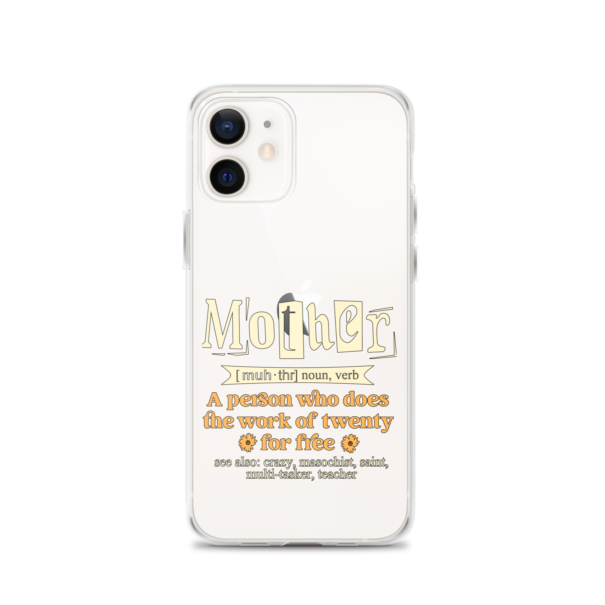 Mother: A Person Who Does The Work Of Twenty For Free Clear Case for iPhone®