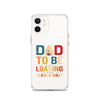 Dad To Be Loading Please Wait Clear Case for iPhone®