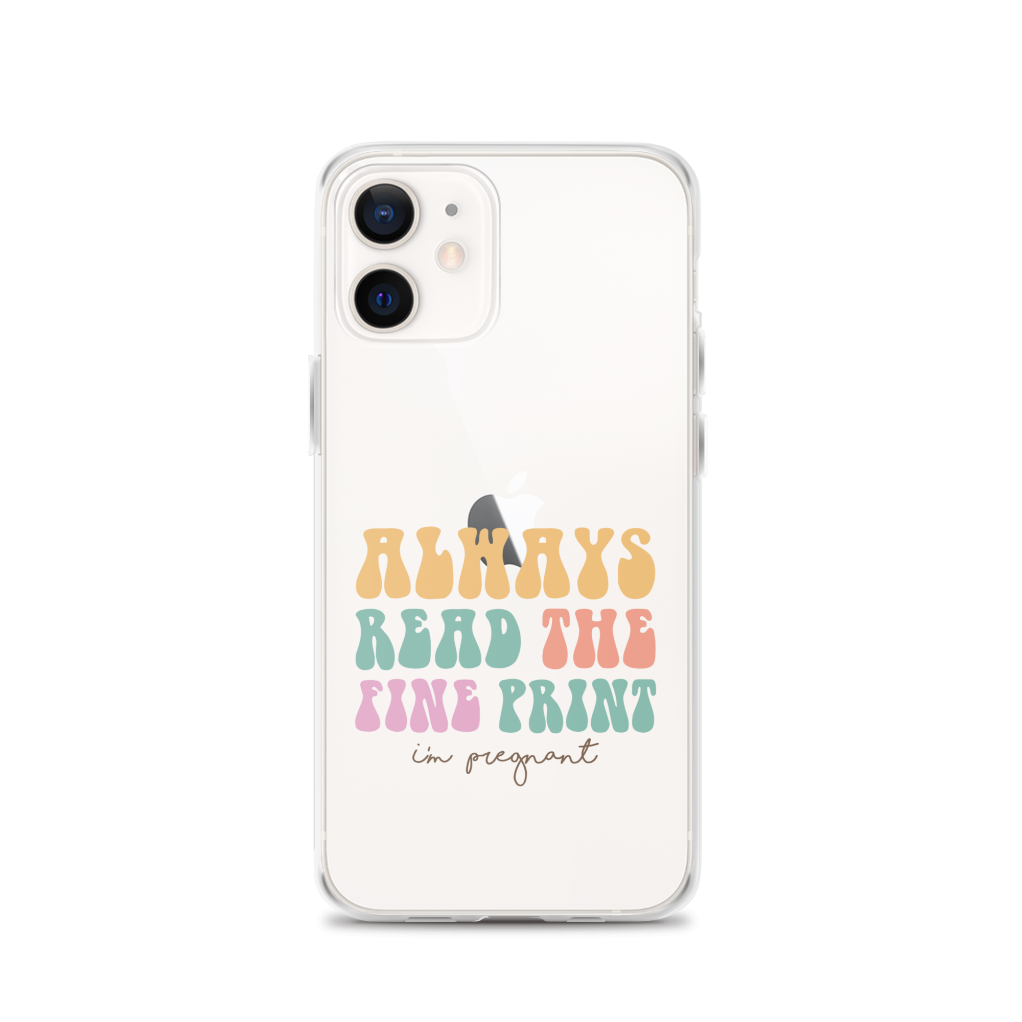 Always Read The Fine Print I'm Pregnant Clear Case for iPhone®