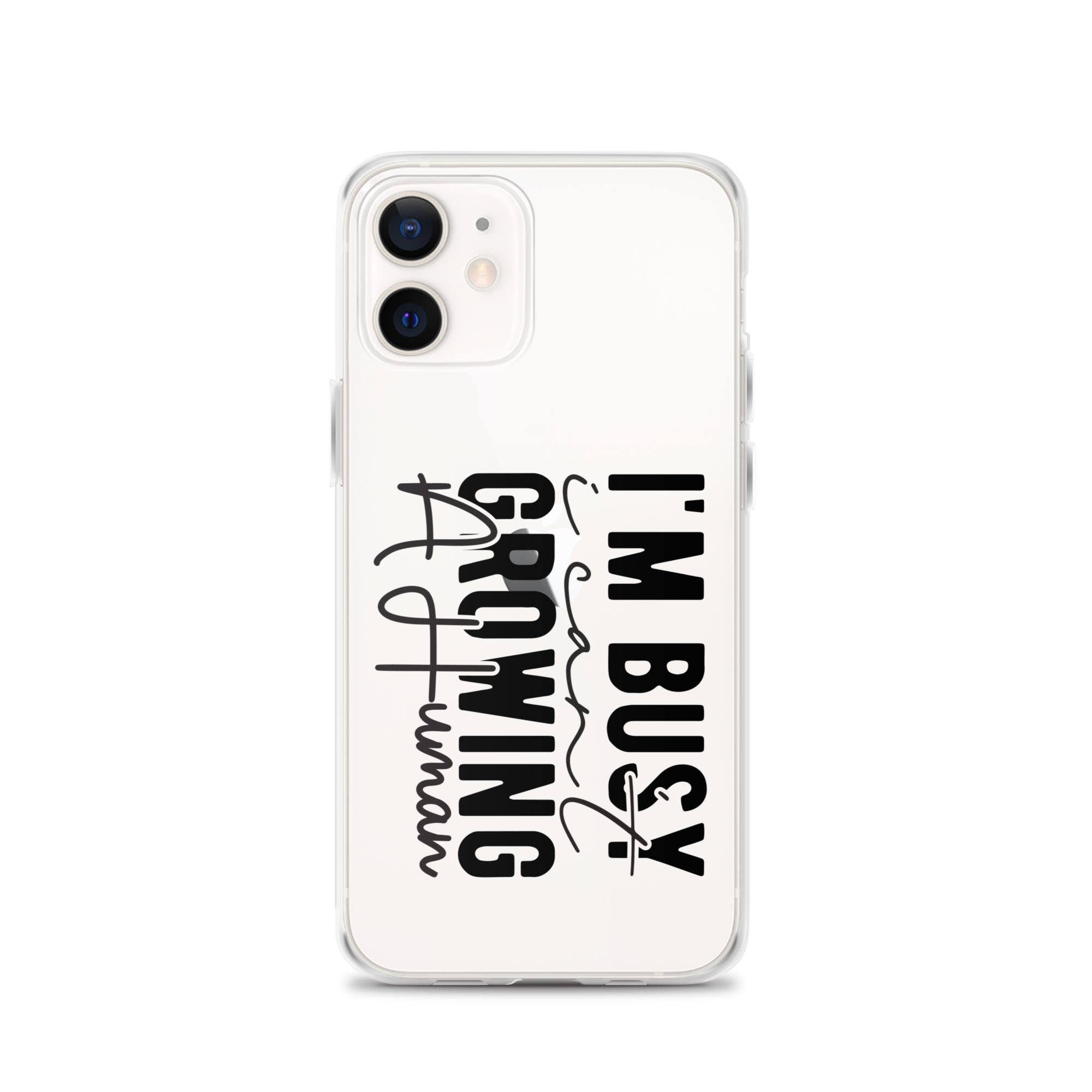 I Can't I'm Busy Growing A Human Clear Case for iPhone®