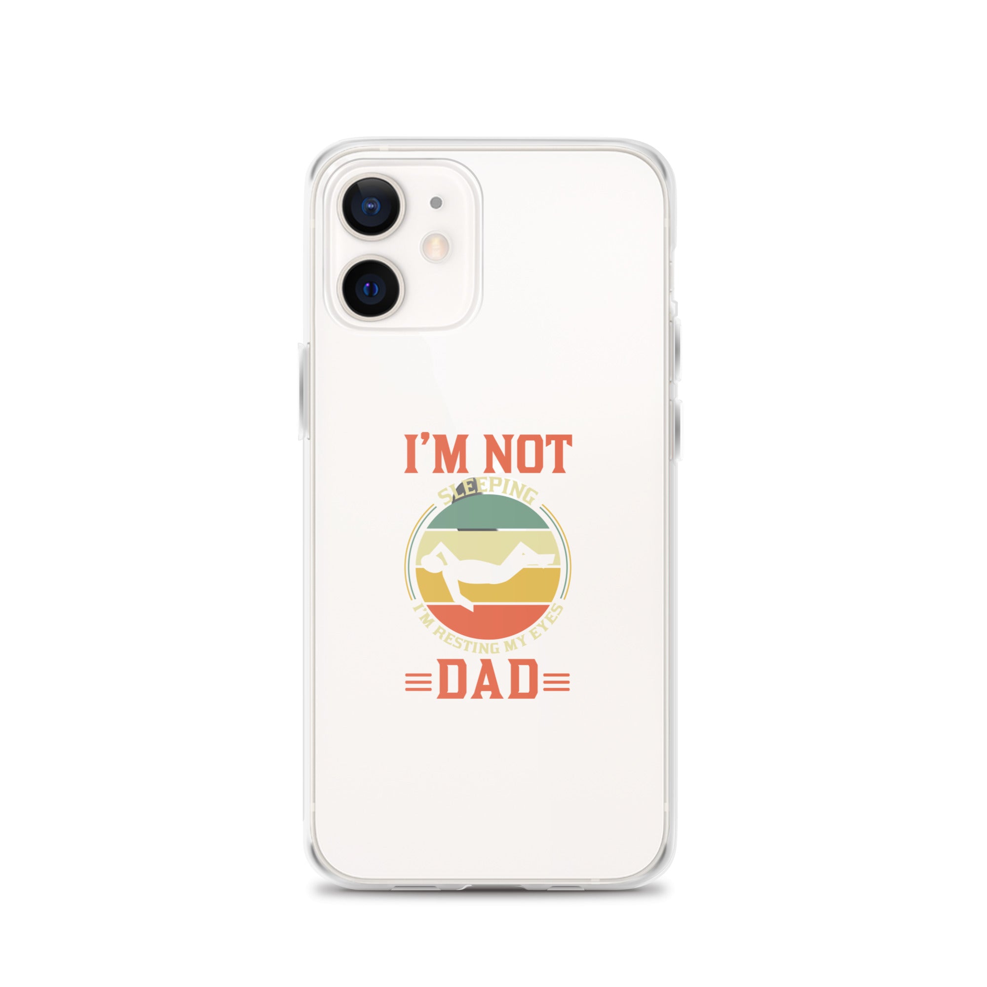 Im Not Sleeping Im Resting My Eyes Dad Clear Case for iPhone®