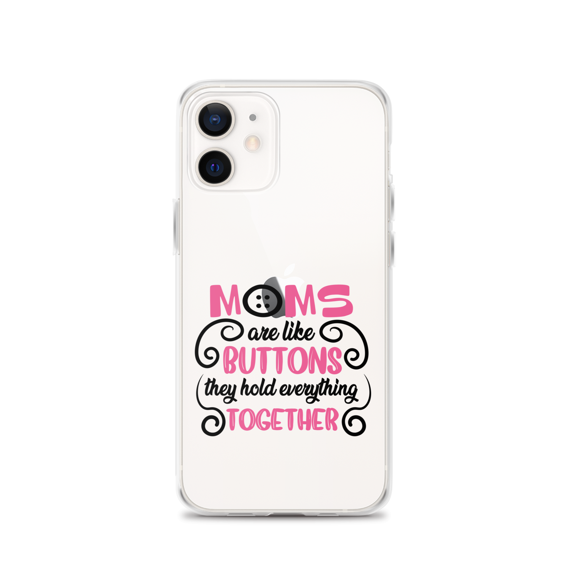 Moms Are Like Buttons They Hold Everything Together Clear Case for iPhone®