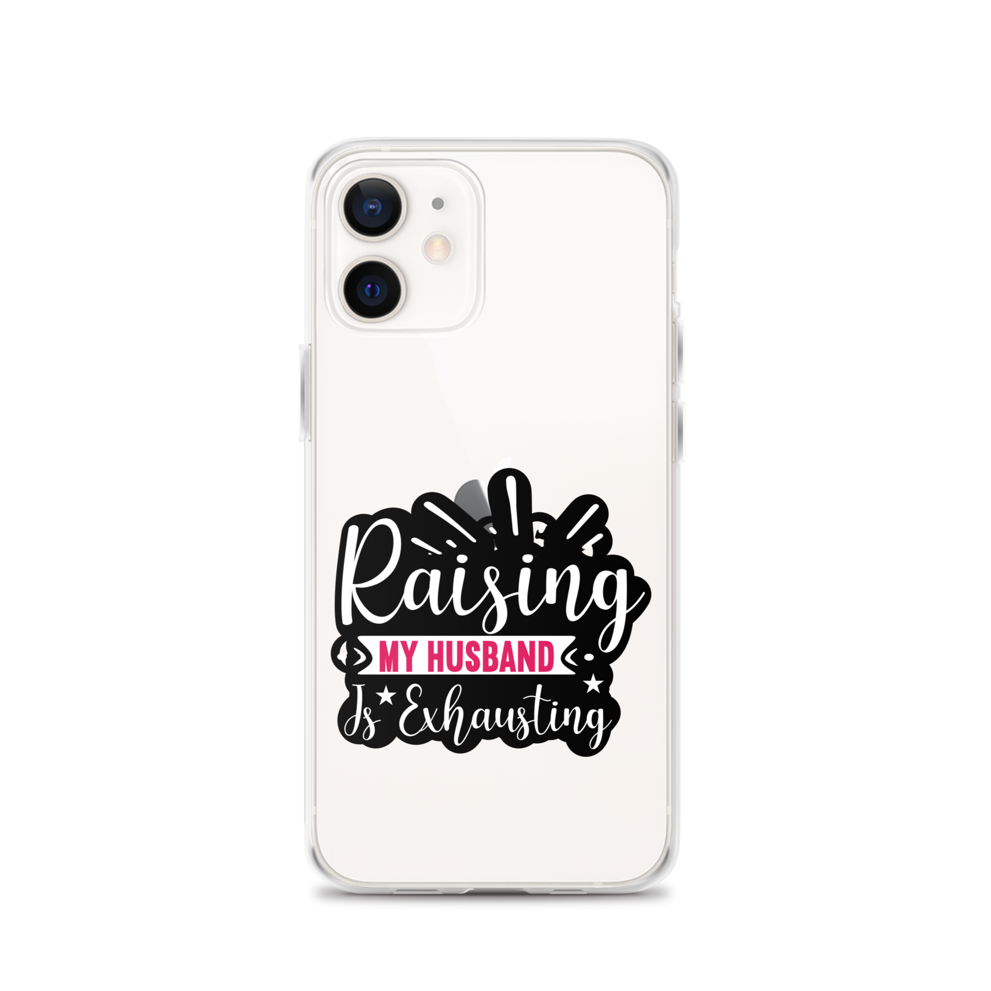 Raising My Husband Is Exhausting Clear Case for iPhone®