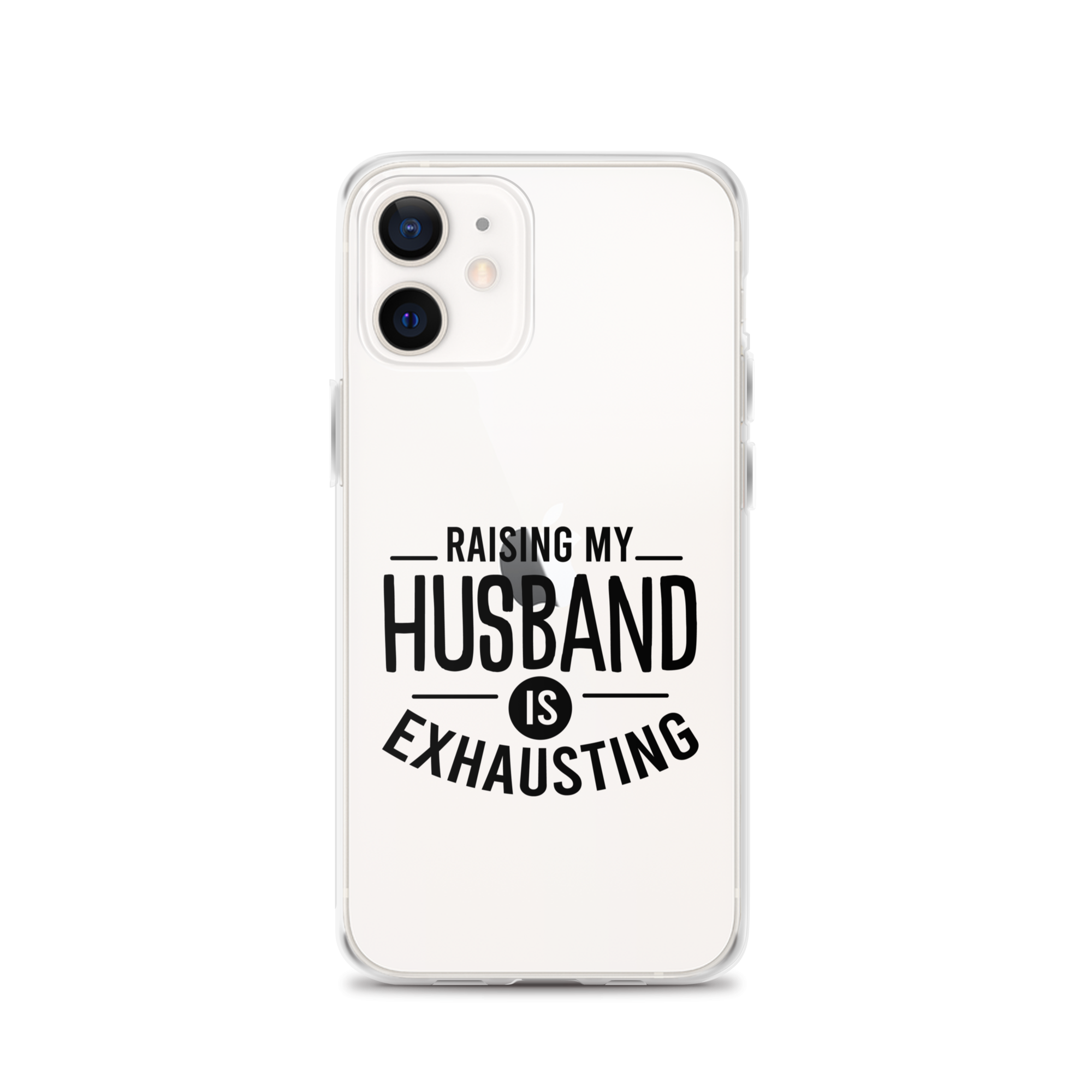 Raising My Husband Is Exhausting Clear Case for iPhone®