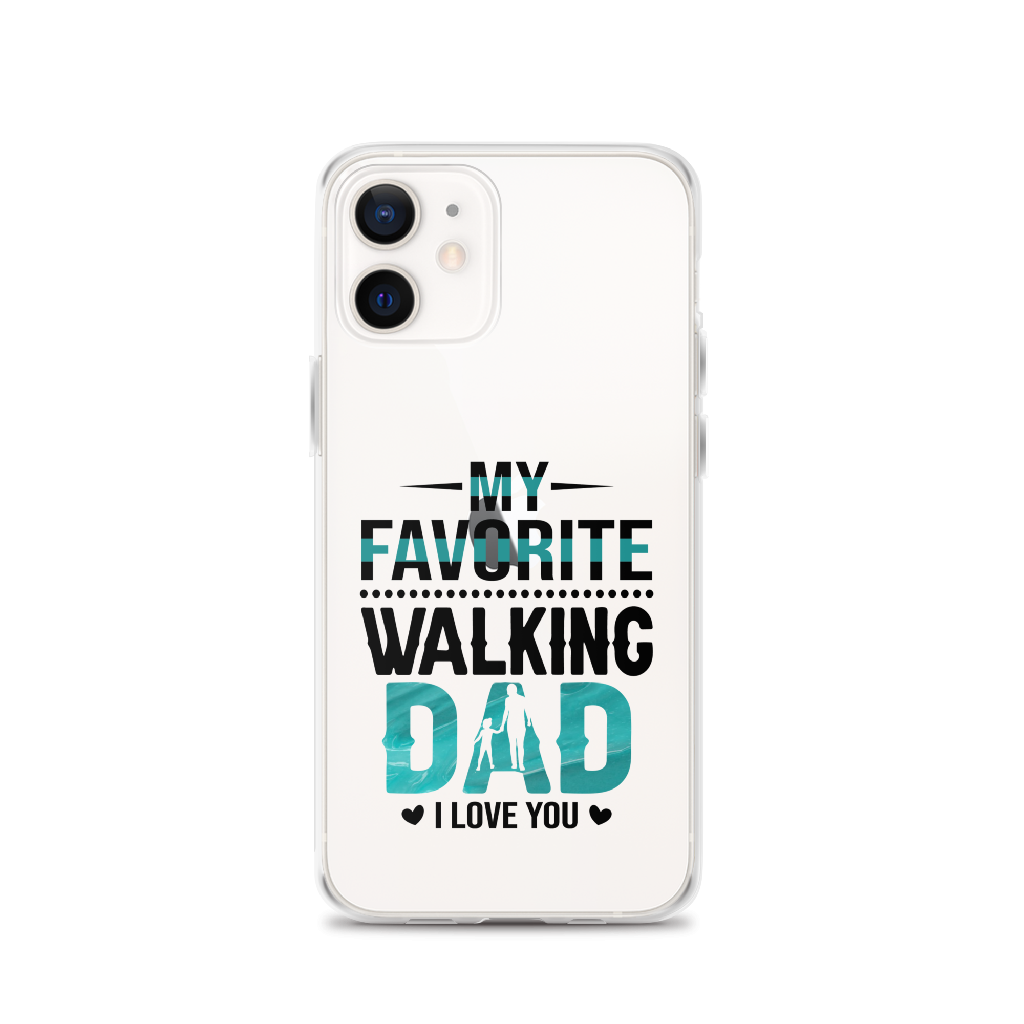 My Favorite Walking Dad, I Love You Clear Case for iPhone®