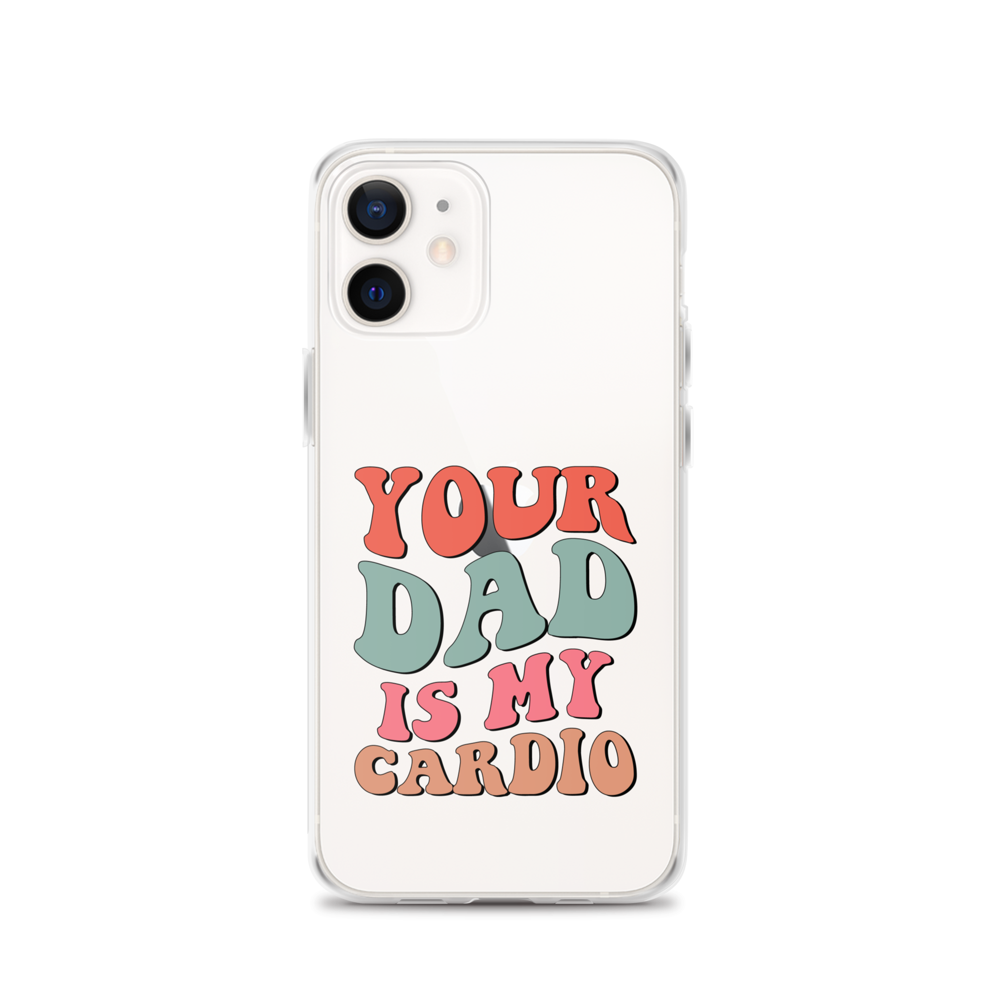 Your Dad Is My Cardio Clear Case for iPhone®