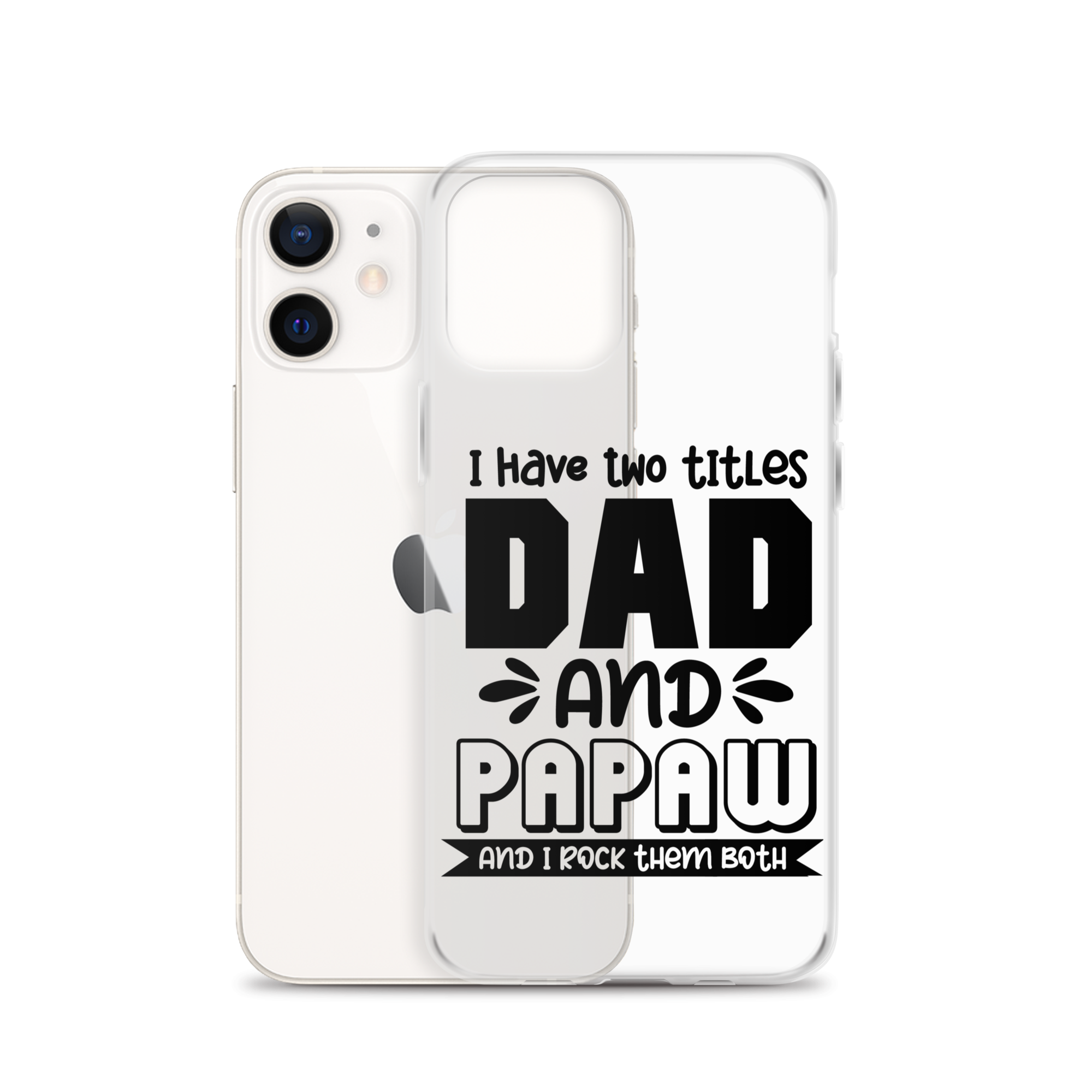 I Have Two Titles Dad And Papaw And I Rock Them Both Clear Case for iPhone®