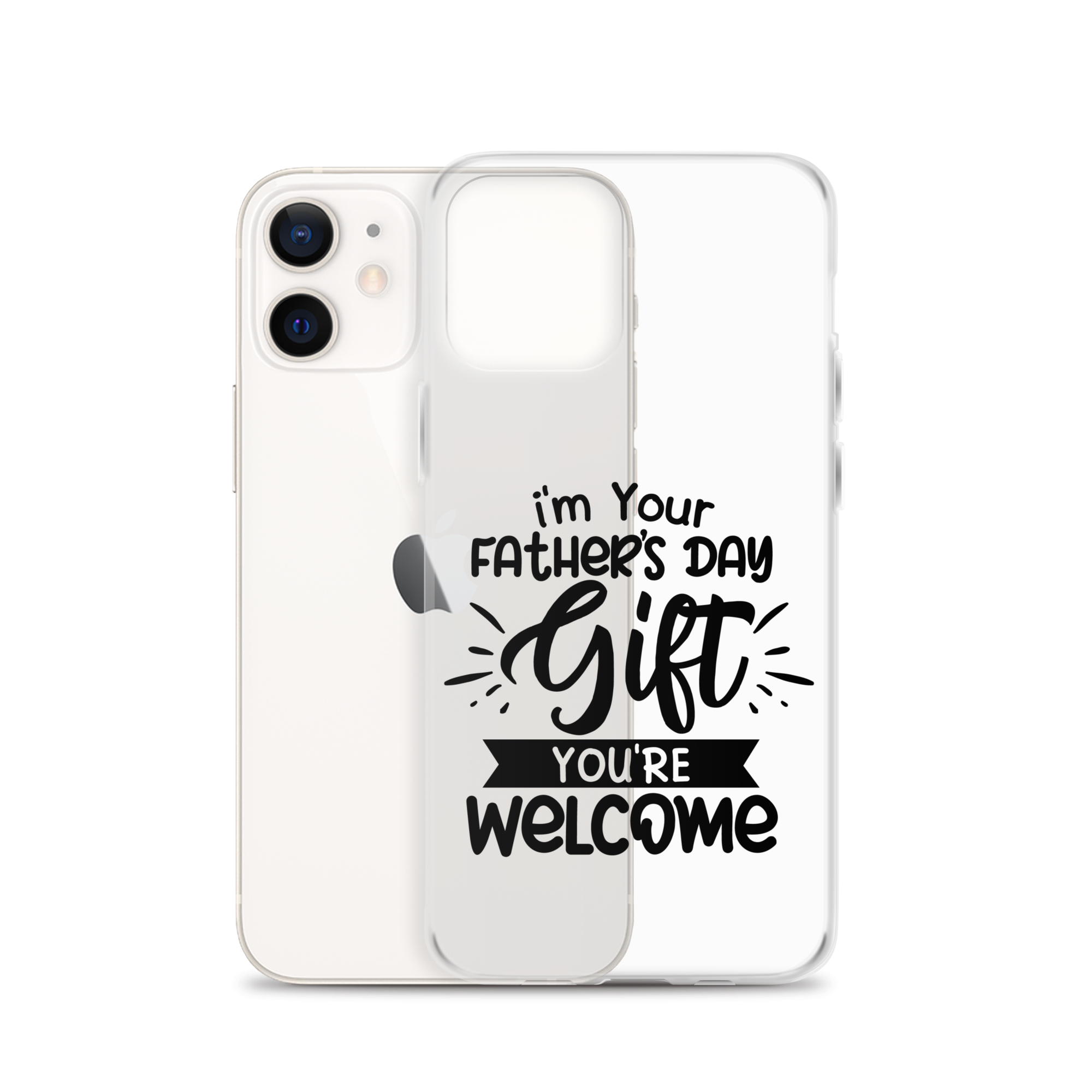 I'm Your Father's Day Gift You're Welcome Clear Case for iPhone®